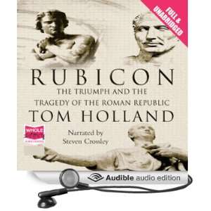  Rubicon: The Triumph and Tragedy of the Roman Republic 
