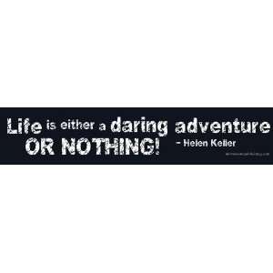   Sticker Life is either a daring adventure OR NOTHING!  Helen Keller