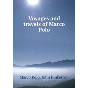   : Voyages and travels of Marco Polo: John Pinkerton Marco Polo: Books