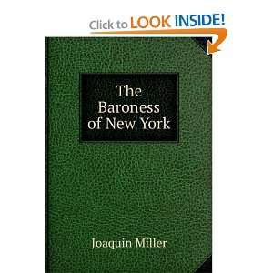 The Baroness of New York Joaquin Miller  Books