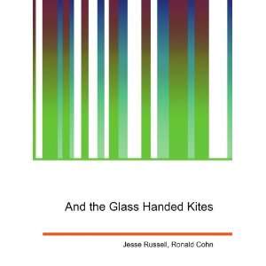    And the Glass Handed Kites Ronald Cohn Jesse Russell Books