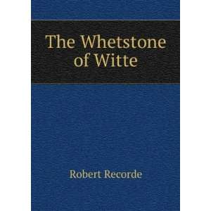 The Whetstone of Witte Robert Recorde  Books