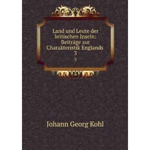   BeitrÃ¤ge zur Charakteristik Englands . 3: Johann Georg Kohl: Books