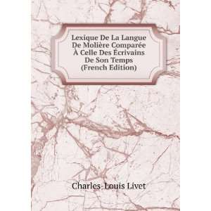   Ã?crivains De Son Temps (French Edition): Charles Louis Livet: Books