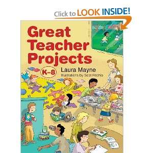    Great Teacher Projects: K 8 [Paperback]: Laura Mayne: Books