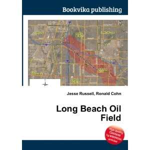  Long Beach Oil Field Ronald Cohn Jesse Russell Books