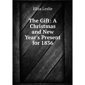   Gift A Christmas and New Years Present for 1836 Eliza Leslie Books