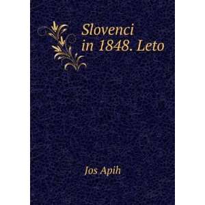 Slovenci in 1848. Leto: Jos Apih: Books