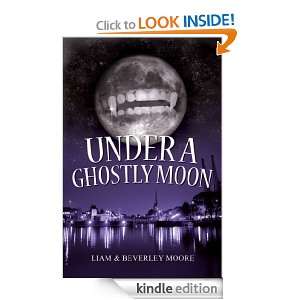 Under a Ghostly Moon Liam and Beverley Moore  Kindle 