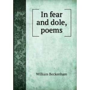  In fear and dole, poems William Beckenham Books
