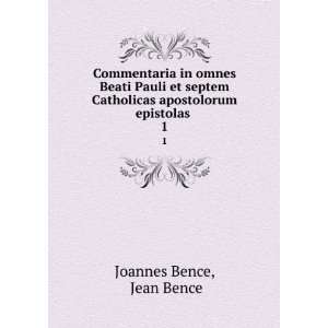   Catholicas apostolorum epistolas . 1 Jean Bence Joannes Bence Books
