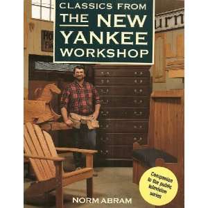  Classics from the New Yankee Workshop [Hardcover]: Norm Abram: Books
