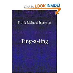  Ting a ling Frank Richard Stockton Books