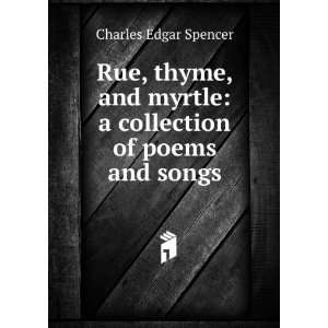  Rue, thyme, and myrtle a collection of poems and songs 