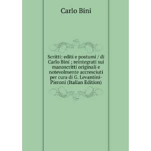  Scritti editi e postumi / di Carlo Bini ; reintegrati sui 