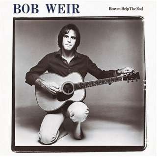  Heaven Help the Fool Bob Weir