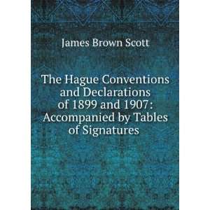 The Hague Conventions and Declarations of 1899 and 1907 Accompanied 