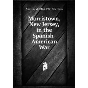  Morristown, New Jersey, in the Spanish American War 
