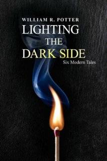 LIGHTING THE DARK SIDE Six Modern Tales
