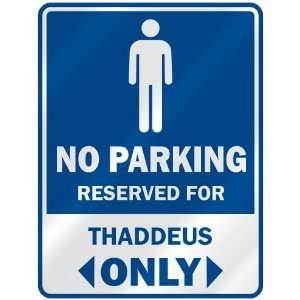   NO PARKING RESEVED FOR THADDEUS ONLY  PARKING SIGN 