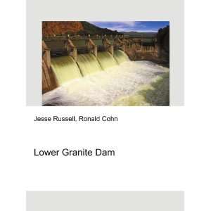 Lower Granite Dam: Ronald Cohn Jesse Russell:  Books