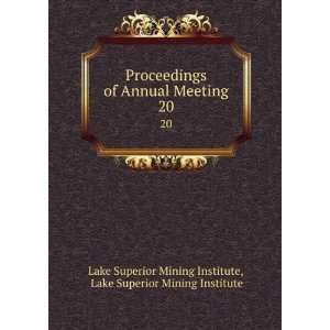  Proceedings of Annual Meeting. 20: Lake Superior Mining 
