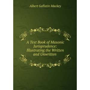   the Written and Unwritten . Albert Gallatin Mackey Books