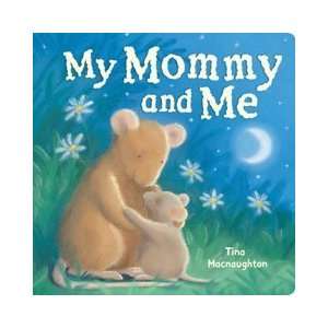  My Mommy and Me [Hardcover]: Tina Macnaughton: Books