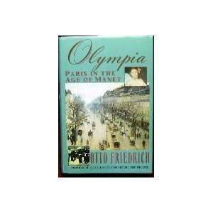   Olympia Paris in the Age of Manet [Hardcover] Otto Friedrich Books