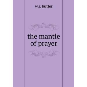 the mantle of prayer w.j. butler  Books