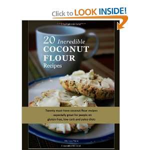   20 Incredible Coconut Flour Recipes [Paperback]: Marissa Paine: Books