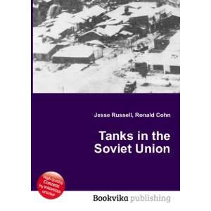  Tanks in the Soviet Union Ronald Cohn Jesse Russell 