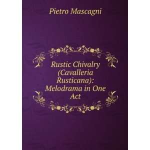   (Cavalleria Rusticana) Melodrama in One Act Pietro Mascagni Books