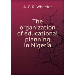   planning in Nigeria: Anthony Charles Roland. Wheeler: Books