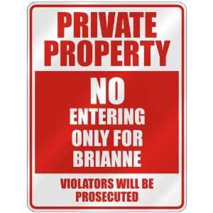   PROPERTY NO ENTERING ONLY FOR BRIANNE  PARKING SIGN