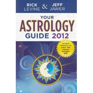 2012 Your Astrology Guide by Rick Levine/ Jeff Jawer:  Home 