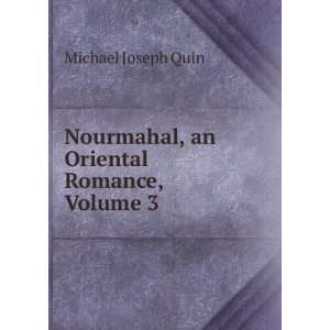   an Oriental Romance, Volume 3 Michael Joseph Quin  Books