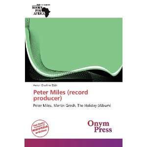   Peter Miles (record producer) (9786139369447) Aeron Charline Books
