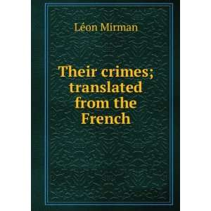    Their crimes; translated from the French LÃ©on Mirman Books