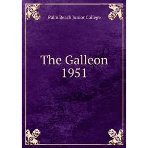 The Galleon. 1951: Palm Beach Junior College:  Books