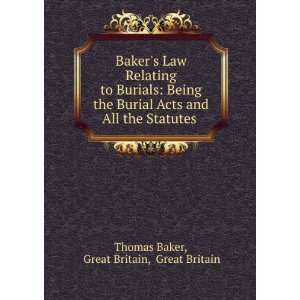  Bakers Law Relating to Burials Being the Burial Acts and 