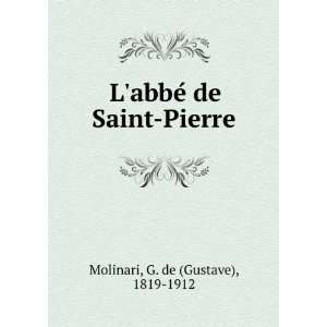   Saint Pierre: G. de (Gustave), 1819 1912 Molinari:  Books