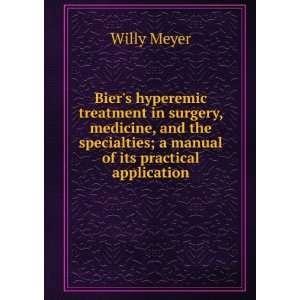 Biers hyperemic treatment in surgery, medicine, and the specialties 