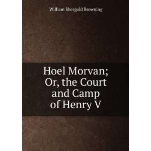  Hoel Morvan; Or, the Court and Camp of Henry V.: William 