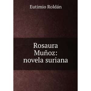 Rosaura MuÃ±oz novela suriana Eutimio RoldÃ¡n Books
