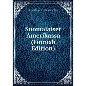 Suomalaiset Amerikassa (Finnish Edition) Akseli JÃ 