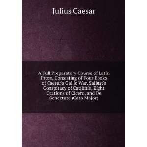 Full Preparatory Course of Latin Prose, Consisting of Four Books of 