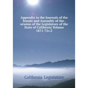   Legislature of the State of California Volume 1871 72v.2: California