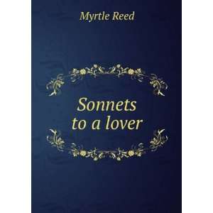  Sonnets to a lover Myrtle Reed Books