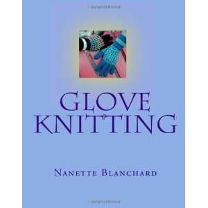 Glove Knitting [Paperback] Nanette Blanchard Books